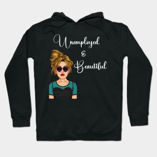 Unemployed and Beautiful Graphic T-shirt Hoodie